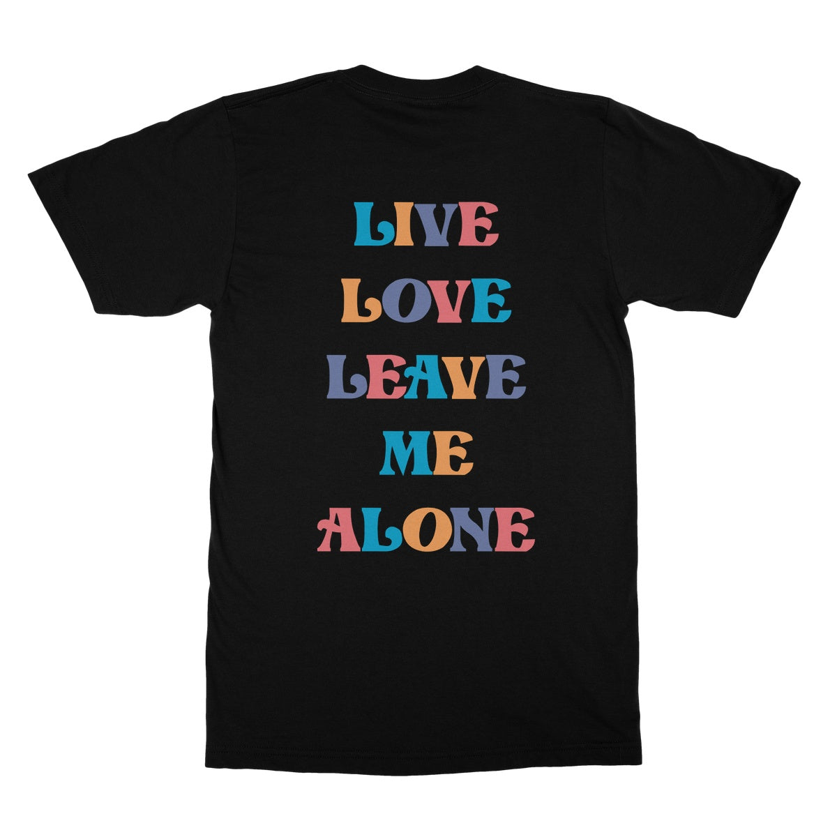 Live Love Leave Me Alone T-Shirt - Apparel - Bumblegee Designs