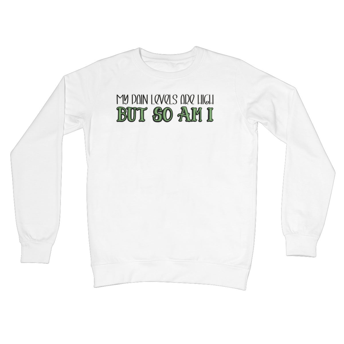 My Pain Levels Are High Sweatshirt - Apparel - Bumblegee Designs