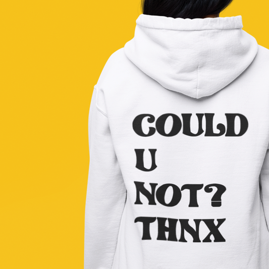 Could U Not? Thnx Hoodie - Apparel - Bumblegee Designs