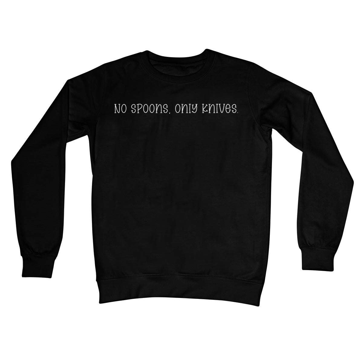 No Spoons, Only Knives Sweatshirt - Apparel - Bumblegee Designs